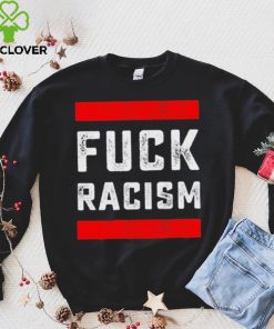Funny Fuck Racism T Shirt