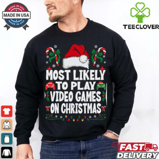 Funny Gamer Most Likely To Play Video Games On Christmas Christmas T Shirt