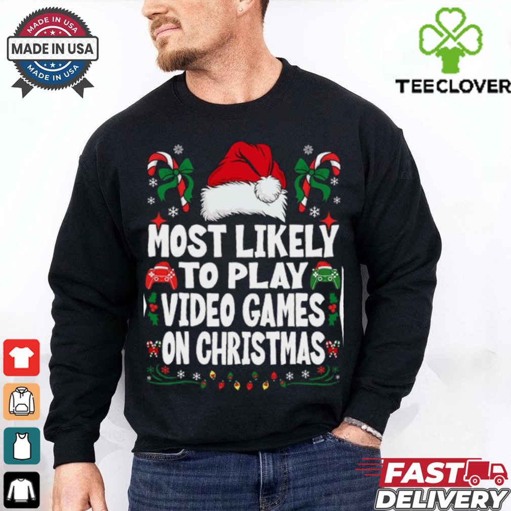 Funny Gamer Most Likely To Play Video Games On Christmas Christmas T Shirt Funny Gamer Most Likely To Play Video Games On Christmas Christmas T Shirt