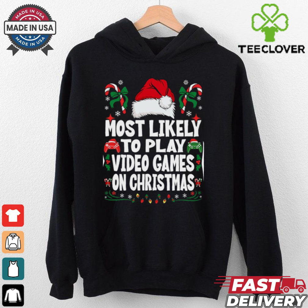 Funny Gamer Most Likely To Play Video Games On Christmas Christmas T Shirt Funny Gamer Most Likely To Play Video Games On Christmas Christmas T Shirt