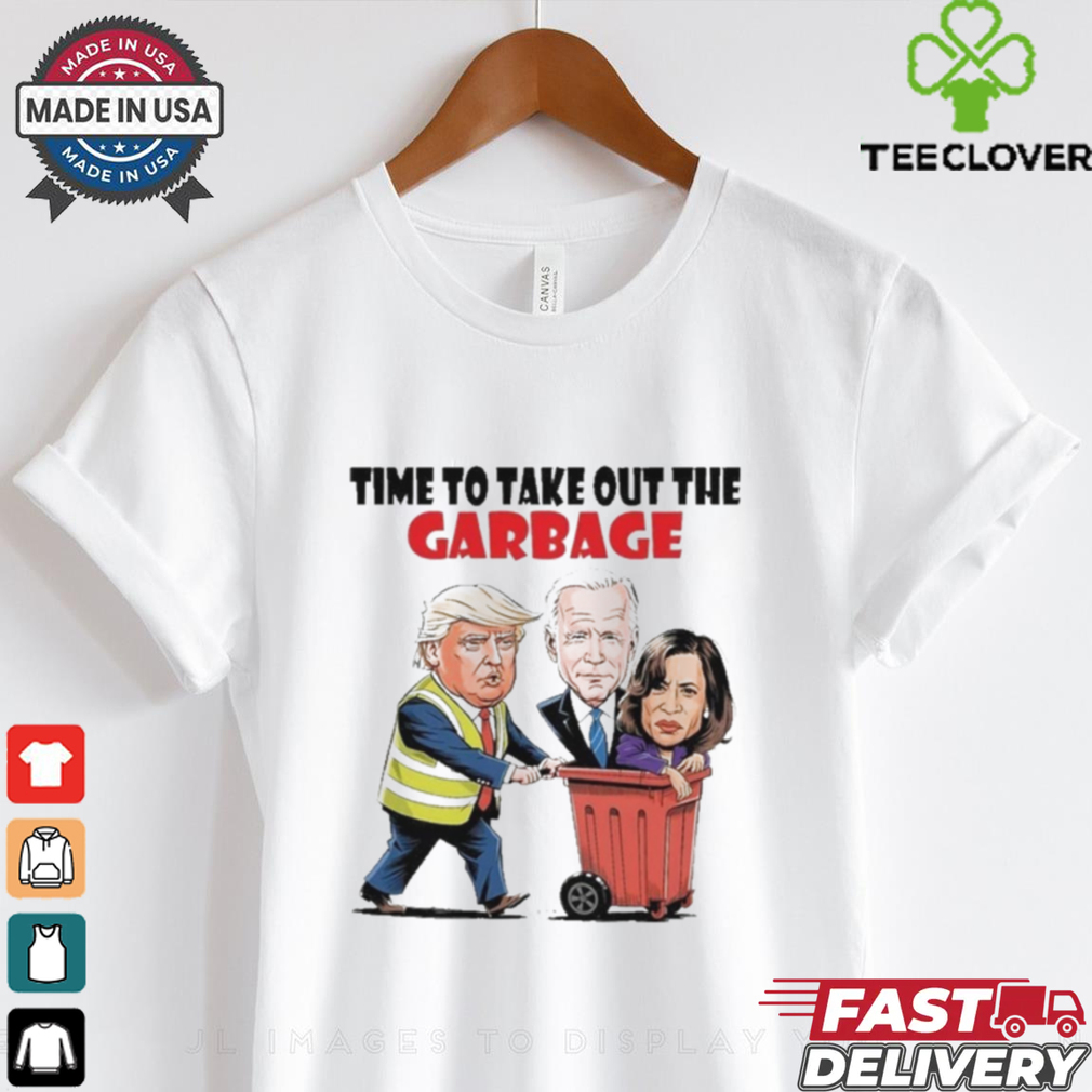 Funny Garbage For Trump 2024 Time To Take Out The Garbage T Shirt Funny Garbage For Trump 2024 Time To Take Out The Garbage T Shirt