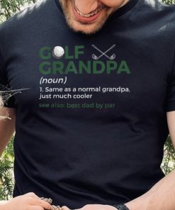 Funny Golf Grandpa Definition Golfing Best Dad By Par T Shirt