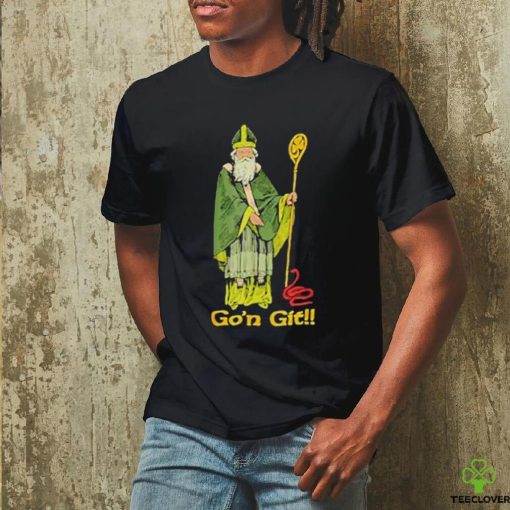 Funny Go’n git Funny St Patrick’s Day Shirt