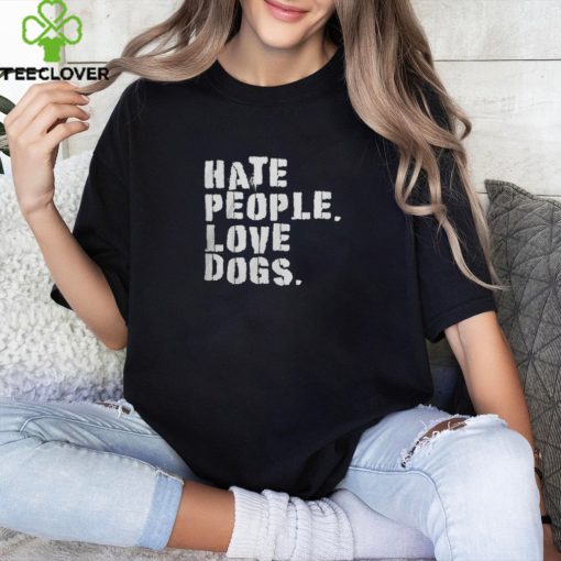 Funny HATE PEOPLE. LOVE DOGS   Dog Owners T Shirt