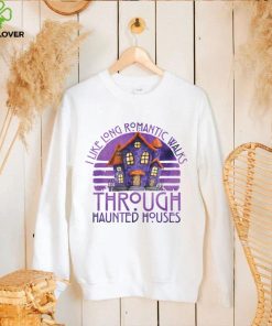 Funny Halloween Saying Romantic Walks Through Haunted Houses T Shirt