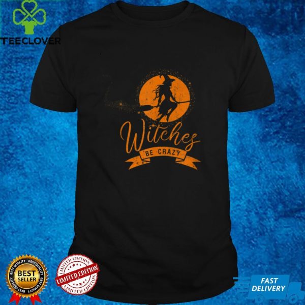 Funny Halloween Witches Be Crazy vintage Spooky Witch tee T Shirt