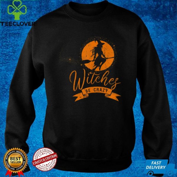 Funny Halloween Witches Be Crazy vintage Spooky Witch tee T Shirt