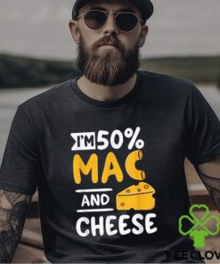 Funny I’m 50% Mac And 50% Cheese T Shirt For Macaroniholic