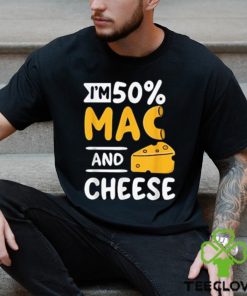 Funny I’m 50% Mac And 50% Cheese T Shirt For Macaroniholic