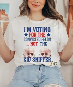 Funny I’m Voting For The convicted felon Not Kid Sniffer T Shirt