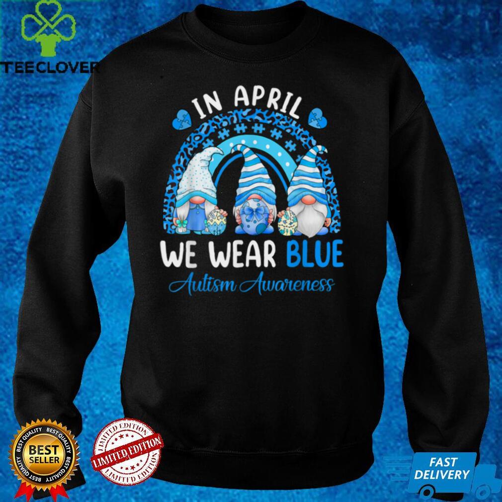 Funny In April We Wear Blue For Autism Rainbow Trendy Gnomes T Shirt Funny In April We Wear Blue For Autism Rainbow Trendy Gnomes T Shirt