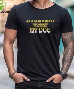 Funny Introvert But Willing To Discuss My Dog Shy Person T Shirt