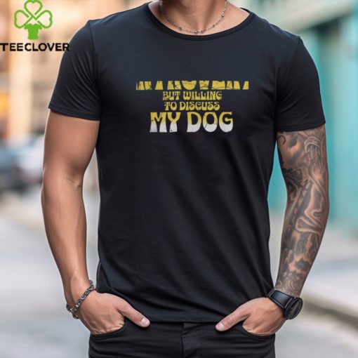 Funny Introvert But Willing To Discuss My Dog Shy Person T Shirt