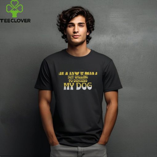 Funny Introvert But Willing To Discuss My Dog Shy Person T Shirt