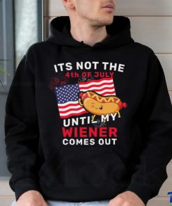 Funny It’s Not The 4th Of July Until My Wiener Comes Out Hot Dog Funny T shirt 3 Funny It’s Not The 4th Of July Until My Wiener Comes Out Hot Dog Funny T shirt