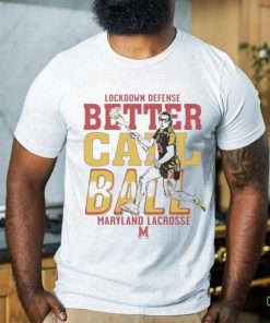 Funny Lockdown Defense Meghan Ball Better Call Ball Maryland Terrapins Lacrosse Shirt