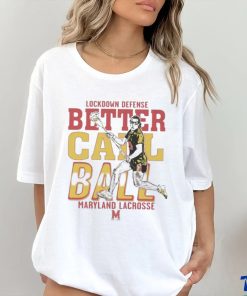 Funny Lockdown Defense Meghan Ball Better Call Ball Maryland Terrapins Lacrosse Shirt