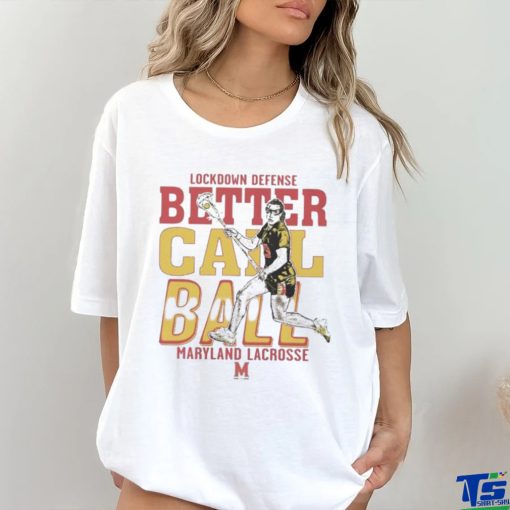 Funny Lockdown Defense Meghan Ball Better Call Ball Maryland Terrapins Lacrosse Shirt