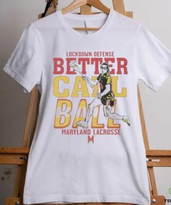 Funny Lockdown Defense Meghan Ball Better Call Ball Maryland Terrapins Lacrosse Shirt