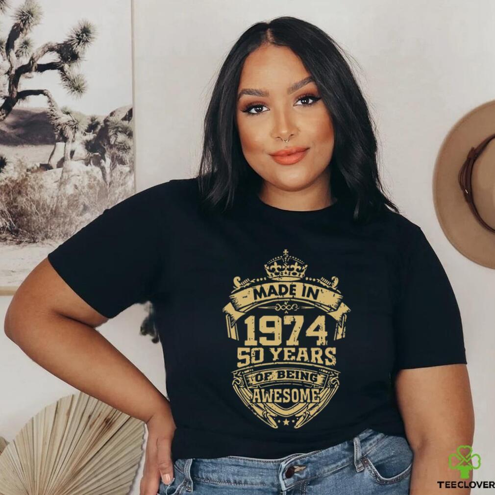 Funny Made in 1974 50 Years of Being Awesome T Shirts Funny Made in 1974 50 Years of Being Awesome T Shirts