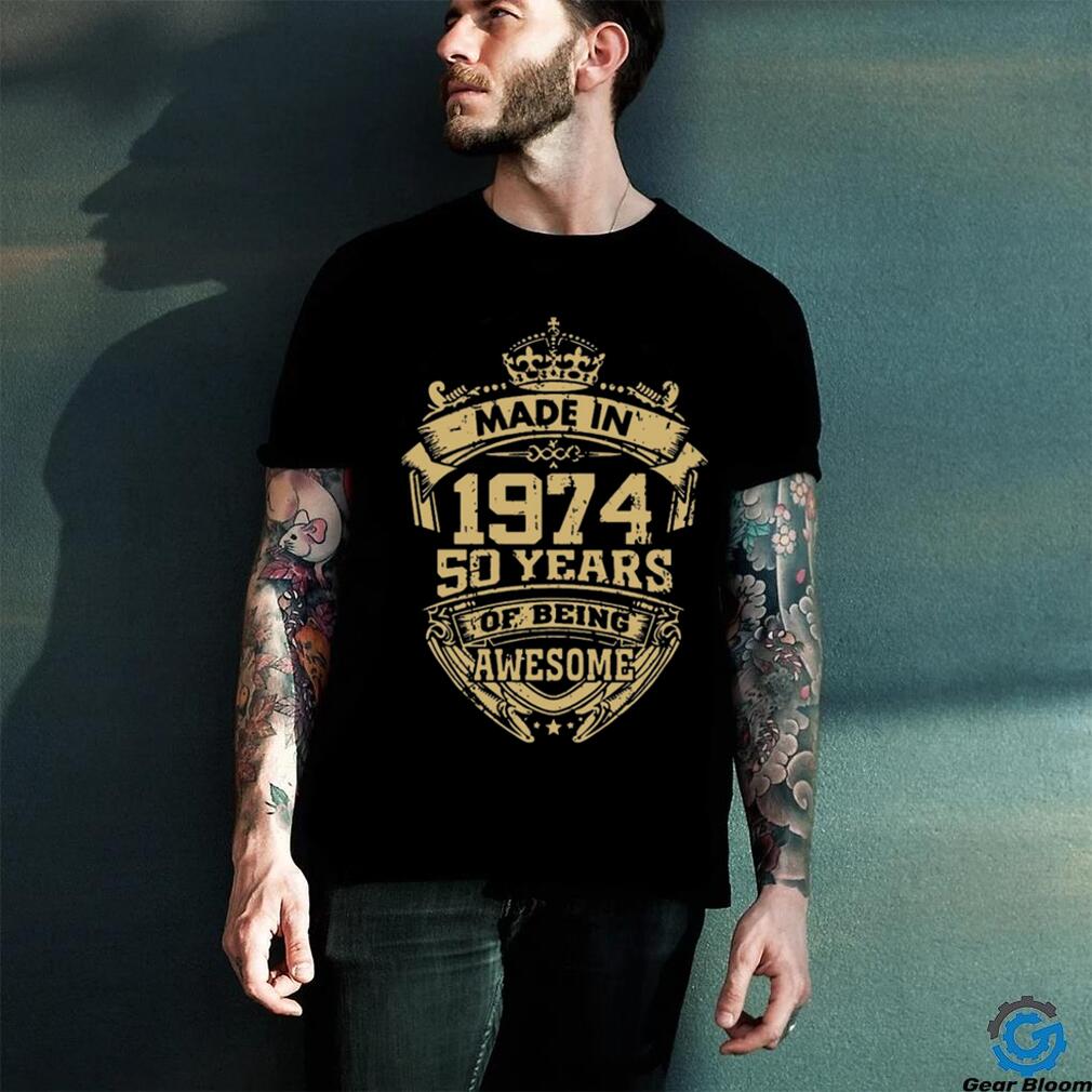 Funny Made in 1974 50 Years of Being Awesome T Shirts Funny Made in 1974 50 Years of Being Awesome T Shirts