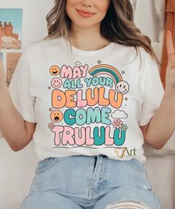 Funny May All Your Delulu Come Trululu shirt