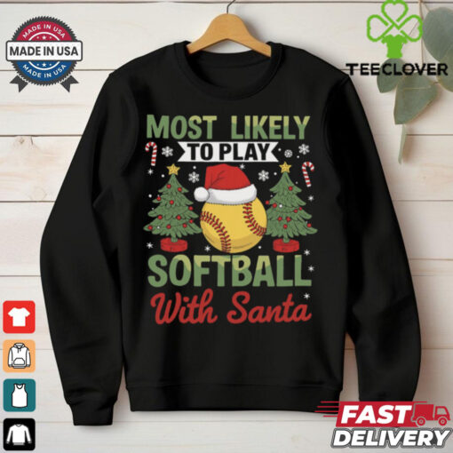 Funny Most Likely To Play Softball With Santa Christmas Softball T Shirt Recovered