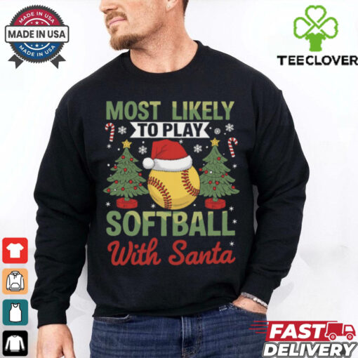 Funny Most Likely To Play Softball With Santa Christmas Softball T Shirt Recovered