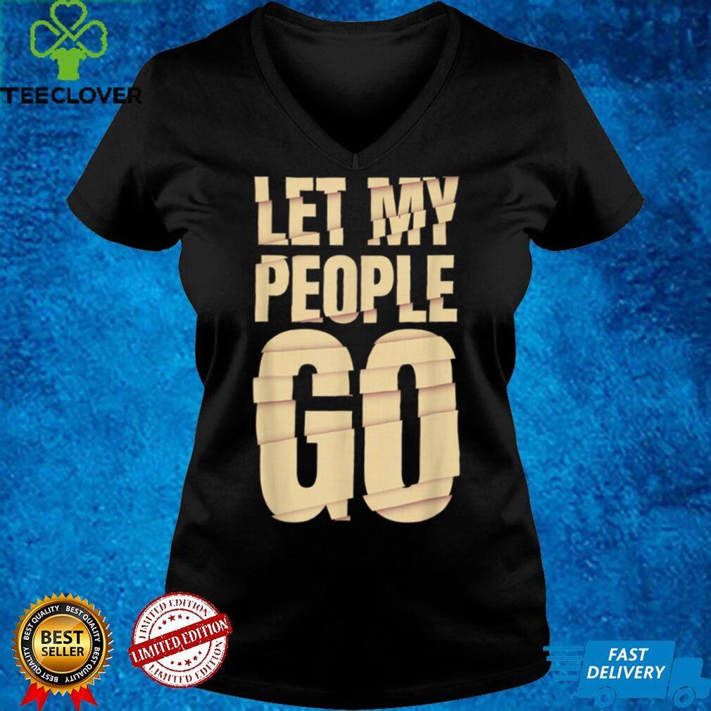 Funny Passover Let My People Go Shirt Jewish Seder Family T Shirt