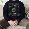 Funny Plant, Sometime I Question Told Me I’m Fine T Shirt