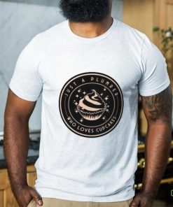 Funny Plumber Cupcakes Lover T Shirt