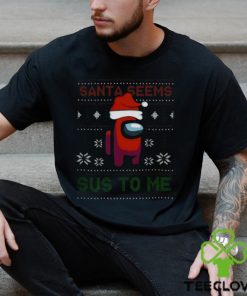 Funny Quote Santa Seems Christmas shirt