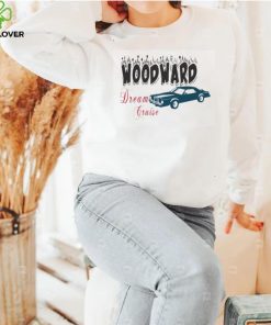 Funny Quotes The Woodward Dream Cruise Unisex Sweatshirt