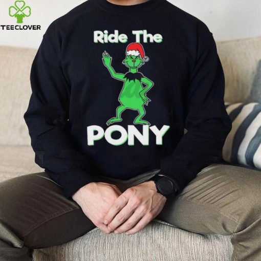 Funny Ride The Pony Christmas Grinch Shirt