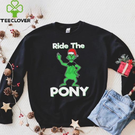 Funny Ride The Pony Christmas Grinch Shirt