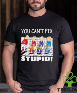 Funny San Francisco 49ers You Cant Fix Stupid Shirt 2 Funny San Francisco 49ers You Cant Fix Stupid Shirt