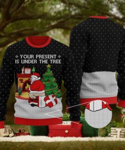 Funny Santa Your Present Is Under The Tree Black Ugly Christmas Sweater Gift For Men And Women