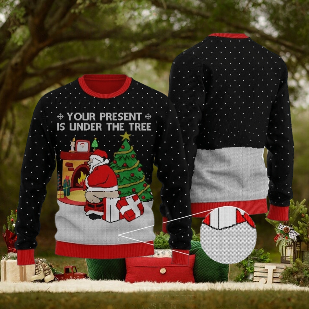 Funny Santa Your Present Is Under The Tree Black Ugly Christmas Sweater Gift For Men And Women Funny Santa Your Present Is Under The Tree Black Ugly Christmas Sweater Gift For Men And Women