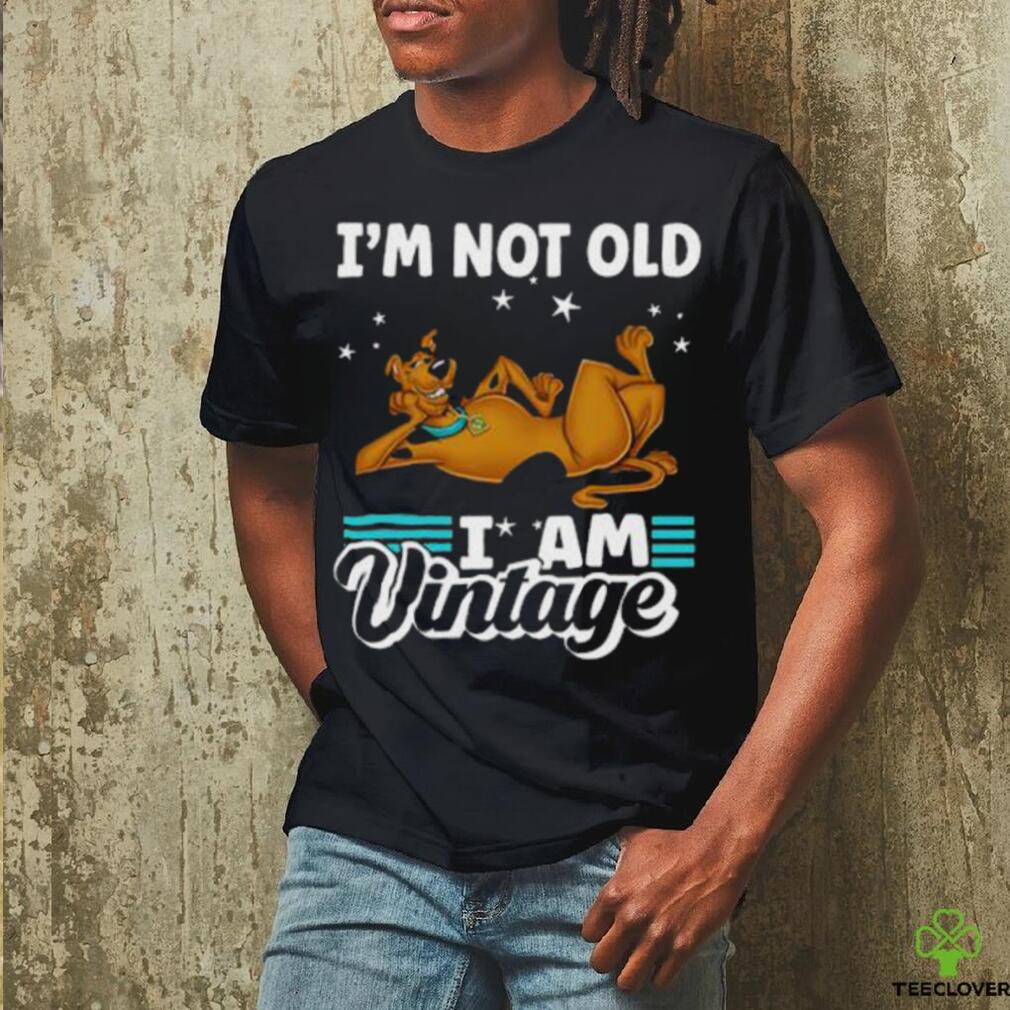 Funny Scooby Doo I’m Not Old I’m Vintage Tshirt Funny Scooby Doo I’m Not Old I’m Vintage Tshirt