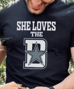 Funny She Loves The Dallas D Dallas Cowboys shirt