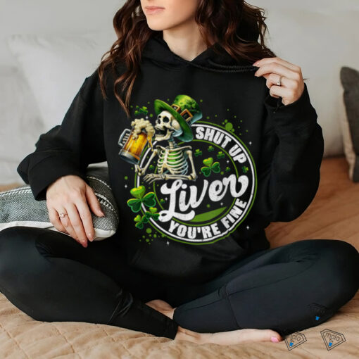 Funny Skeleton Shut Up Liver Youre Fine St Patricks Day Mens T Shirt