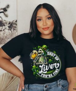 Funny Skeleton Shut Up Liver Youre Fine St Patricks Day Mens T Shirt