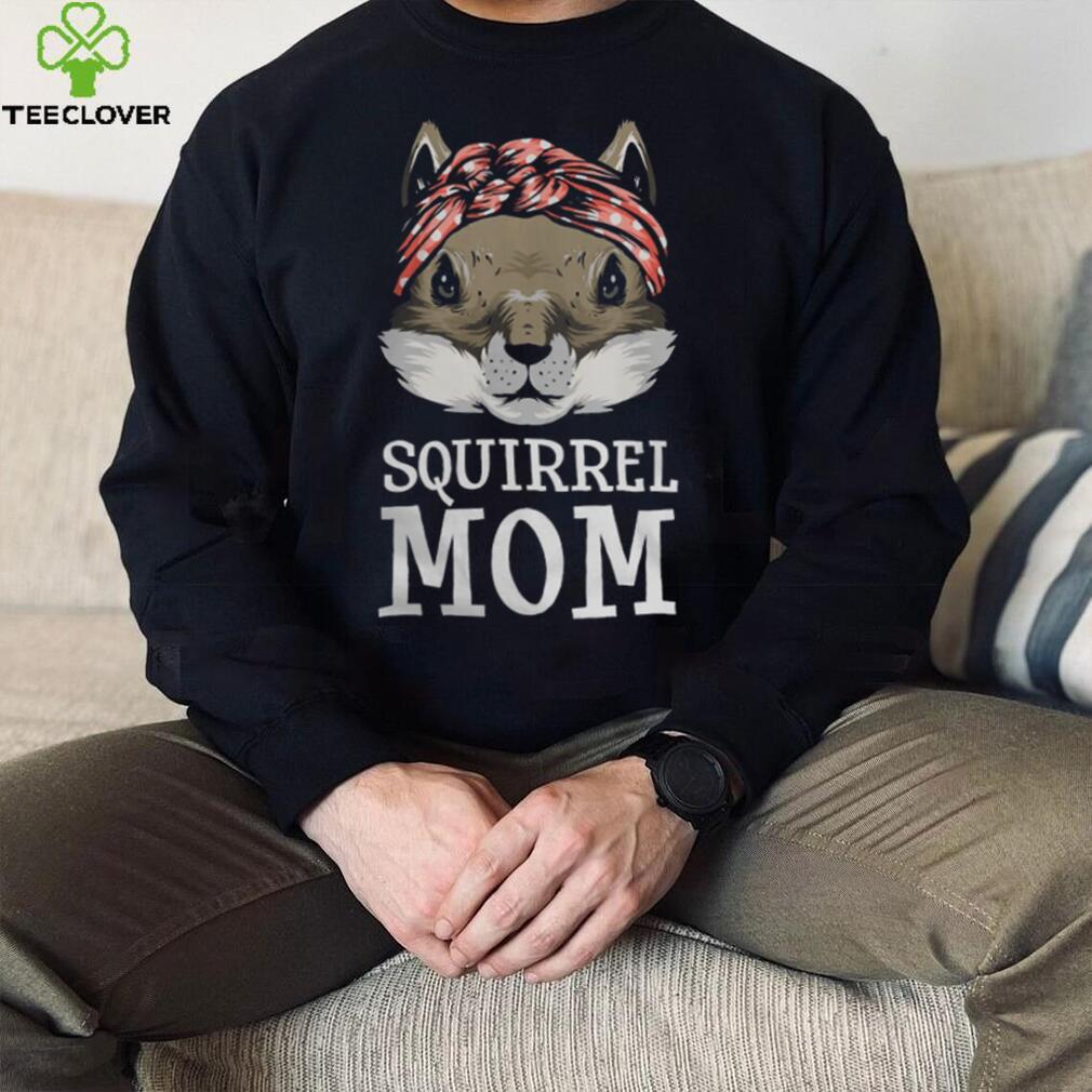 Funny Squirrel Mom Rodent Gopher Chipmunk Lover Women Girls shirt Funny Squirrel Mom Rodent Gopher Chipmunk Lover Women Girls shirt