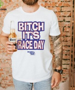 Funny Street talk shirt fuck around and find out bitch it’s race day shirt