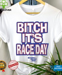 Funny Street talk shirt fuck around and find out bitch it’s race day shirt