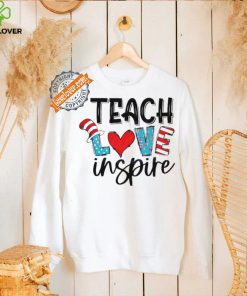 Funny Teach love inspire dr seuss hat shirt