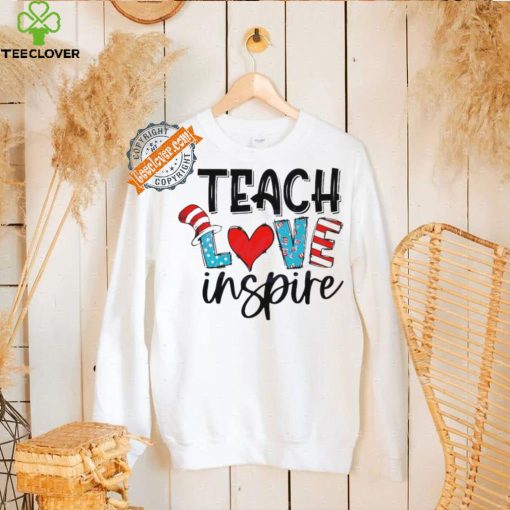 Funny Teach love inspire dr seuss hat shirt