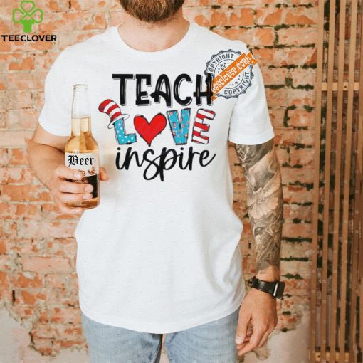 Funny Teach love inspire dr seuss hat shirt
