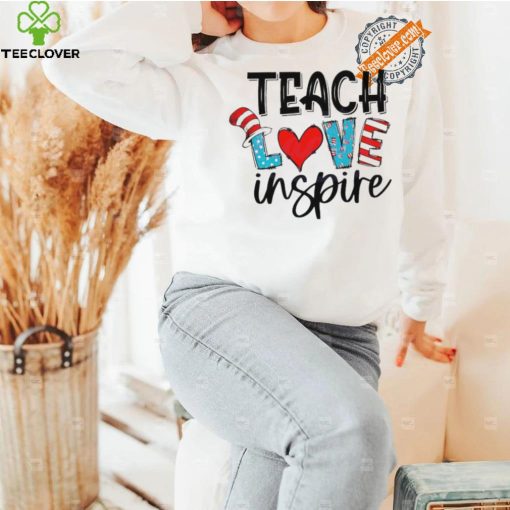 Funny Teach love inspire dr seuss hat shirt