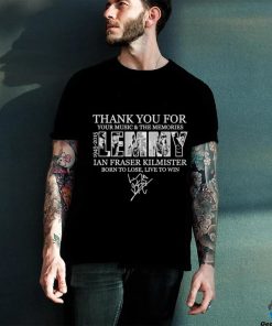 Funny Thank You For Your Music And The Memories 1945 2015 Ian Fraser Kilmister Born To Lose, Live To Win Signature Shirt